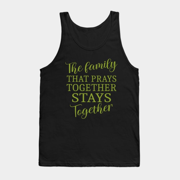 The family that prays together stays together, Have faith Tank Top by FlyingWhale369